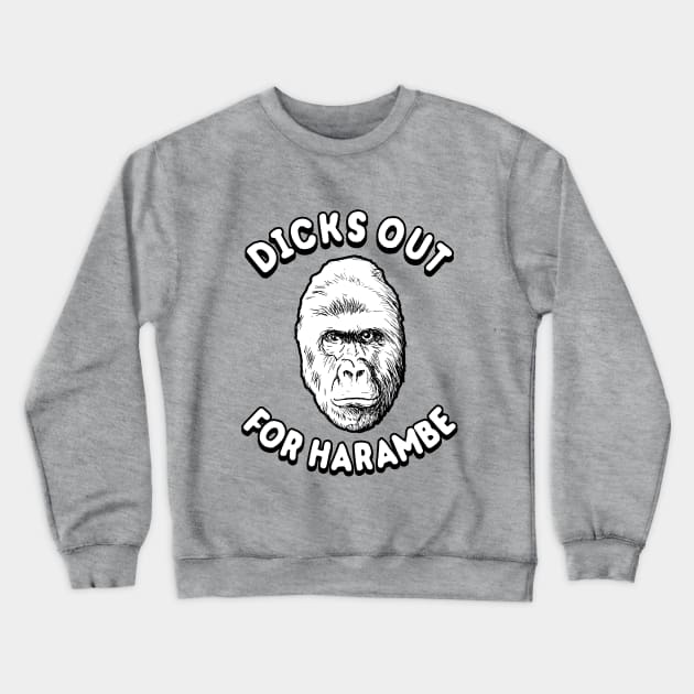 Dicks Out For Harambe T-Shirt Crewneck Sweatshirt by dumbshirts